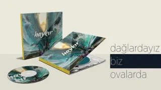 Dağlardayız Biz Ovalarda 09 Haykır