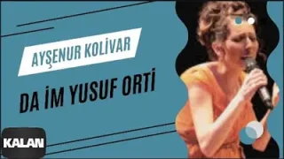 Daim Yusuf Ortî Ayşenur Kolivar