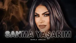 Damla Arıcan Sanma Yaşarım