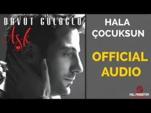 Davut Güloğlu – Hala Çocuksun