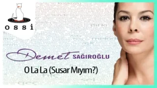 Demet Sağıroğlu O La La