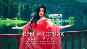 Deniz Toprak Sarıl Bana
