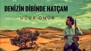 Denizin Dibinde Hatçam Dalga Dalga Orijinal Dinle Uğur Onur