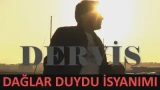 Derviş Dağlar Duydu İsyanımı