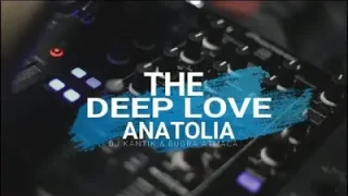 DJ Kantik The Deep Love Anatolia Original Mix