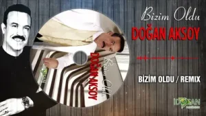 Doğan Aksoy Bizim Oldu Remix