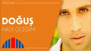 Doğuş Hadi Çiçeğim