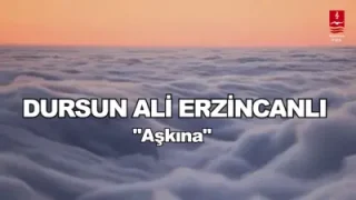 Dursun Ali Erzincanlı Aşkına