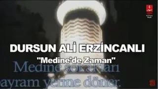 Dursun Ali Erzincanlı Medine’de O Zaman