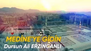 Dursun Ali Erzincanlı Medineye Gidin