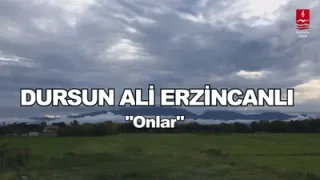 Dursun Ali Erzincanlı Onlar