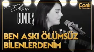 Ebru Gündeş Ben Aşkı Ölümsüz Bilenlerdenim