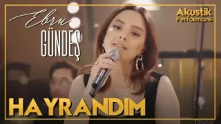Ebru Gündeş Hayrandım