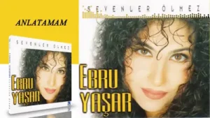 Ebru Yaşar Anlatamam