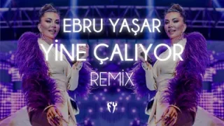 Ebru Yaşar Yine Çalıyor Remix