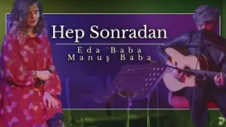 Eda Baba Hep Sonradan