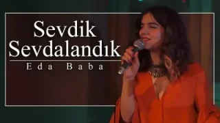 Eda Baba Sevdik Sevdalandık