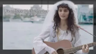 Eda Baba Uzun İnce Bir Yoldayım