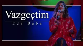 Eda Baba Vazgeçtim