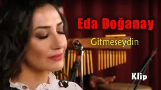 Eda Doğanay Gitmeseydin