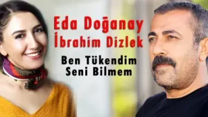 Eda Doğanay İbrahim Dizlek Ben Tükendim Seni Bilmem Albüm Kapağı