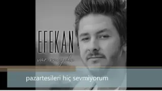 Efekan Pazartesileri Hiç Sevmiyorum
