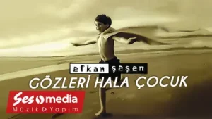 Efkan Şeşen Gözleri Hâlâ Çocuk Albüm Kapağı