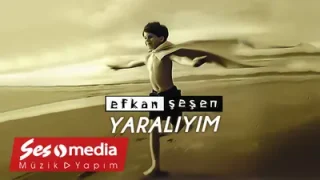 Efkan Şeşen Yaralıyım