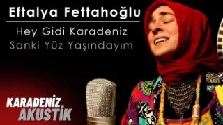 Eftalya Fettahoğlu Hey Gidi Karadeniz