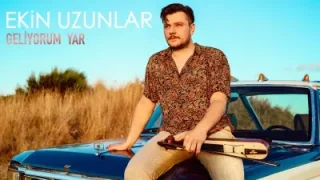 Ekin Uzunlar Geliyorum Yar