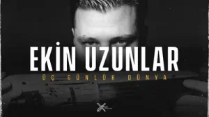 Ekin Uzunlar Üç Günlük Dünya