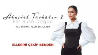 Elif Buse Doğan Ellerini Çekip Benden