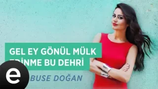 Elif Buse Doğan Gel Ey Gönül Mülk Edinme Bu Dehri