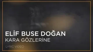 Elif Buse Doğan Kara Gözlerine
