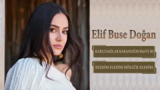 Elif Buse Doğan Karlı Dağlar Karanlığın Bastı Mı Kara Çadır İş Mi Tutar