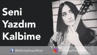 Elif Türkyılmaz Seni Yazdım Kalbime