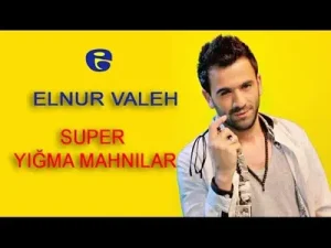 Elnur Valeh Süper Yığma Mahnılar 2017