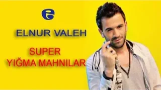 Elnur Valeh Süper Yığma Mahnılar 2017