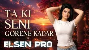 Elsen Pro – Ta Ki Seni Görene Kadar
