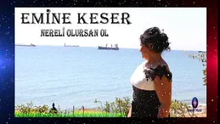 Emine Keser Nereli Olursan Ol