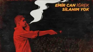 Emir Can İğrek Silahım Yok