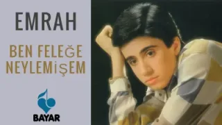 Emrah Ben Feleğe Neylemişem