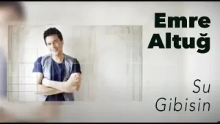 Emre Altuğ Su Gibisin