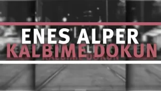 Enes Alper Kalbime Dokun