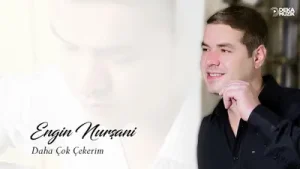 Engin Nurşani Daha Çok Çekerim