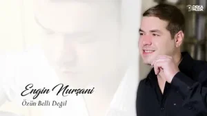 Engin Nurşani Özün Belli Değil