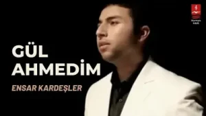Ensar Kardeşler Gül Ahmedim Albüm Kapağı