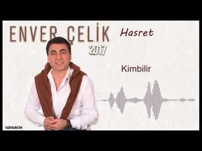Enver Çelik Kim Bilir video klibi