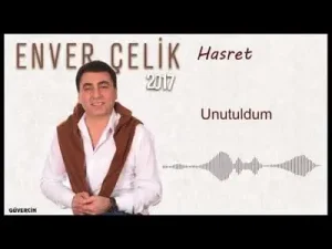 Enver Çelik Unutuldum