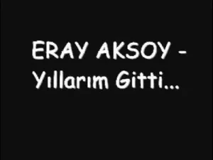 Eray Aksoy – Yıllarım Gitti